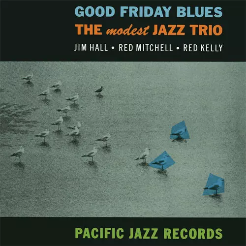 MODEST JAZZ TRIO / モデスト・ジャズ・トリオ / GOOD FRIDAY BLUES / グッド・フライデイ・ブルース
