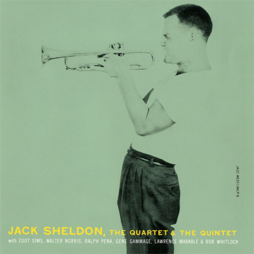 JACK SHELDON / ジャック・シェルドン / QUARTET & THE QUINTET / カルテット&ザ・クインテット