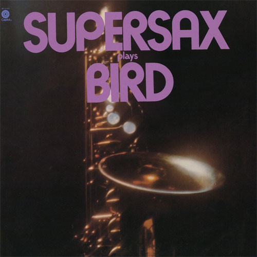 SUPERSAX / スーパーサックス / SUPERSAX PLAYS BIRD / スーパーサックス・プレイズ・バード