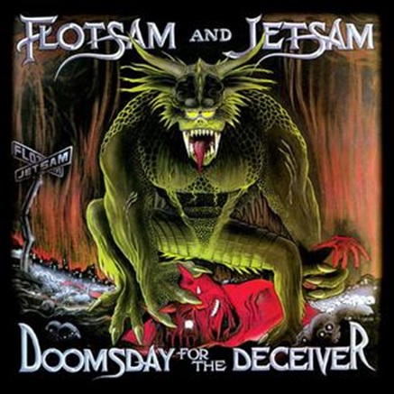 FLOTSAM AND JETSAM / フロットサム・アンド・ジェットサム / DOOMSDAY FOR THE DECEIVER / ドゥームズデイ・フォー・ザ・ディシーヴァー