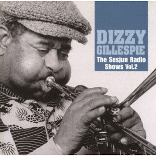DIZZY GILLESPIE / ディジー・ガレスピー / SESJUN RADIO SHOWS VOL.2 / オランダ・ラジオ・セッション VOL.2