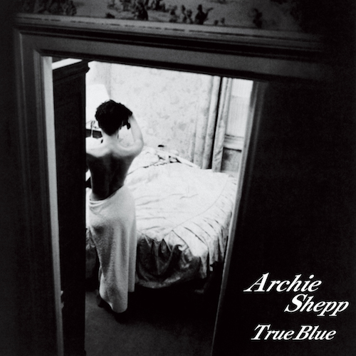 ARCHIE SHEPP / アーチー・シェップ / トゥルー・ブルー(LP/180g)