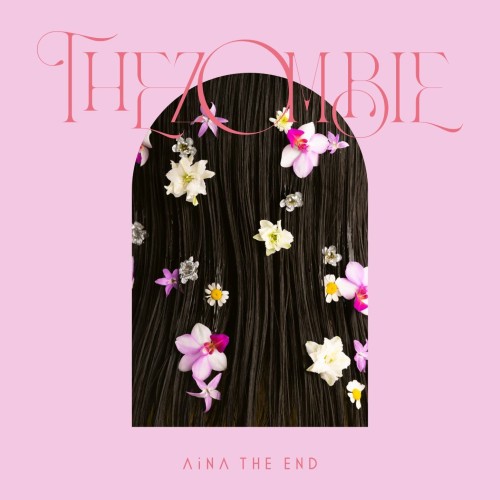 AiNA THE END / アイナ・ジ・エンド / THE ZOMBIE