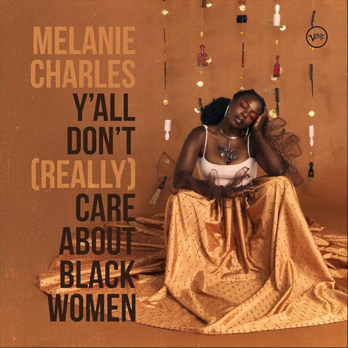MELANIE CHARLES / メラニー・チャールズ / Y'all Don't (Really) Care About Black Women