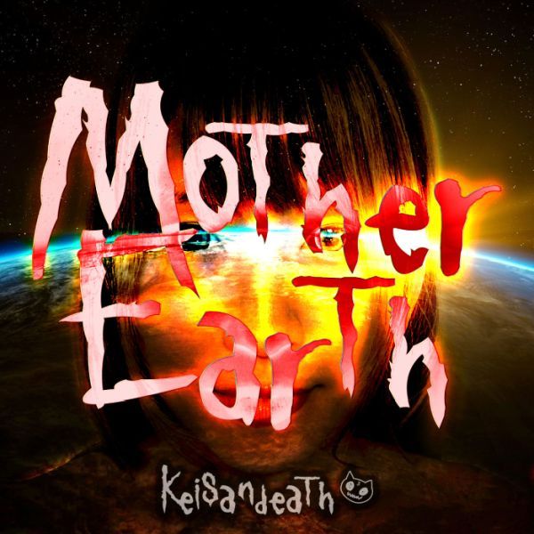 Keisandeath / MOTHERS EARTH / マザーアース