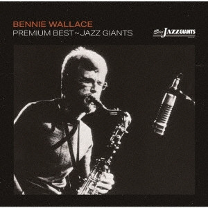 BENNIE WALLACE / ベニー・ウォレス / プレミアム・ベスト~ジャズ・ジャイアント:ベニー・ウォレス~