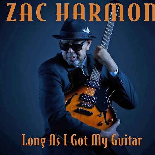 ZAC HARMON / ザック・ハーモン / ロング・アズ・アイ・ガット・マイ・ギター
