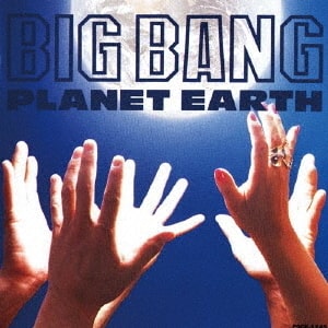 PLANET EARTH / プラネット・アース / BIG BANG