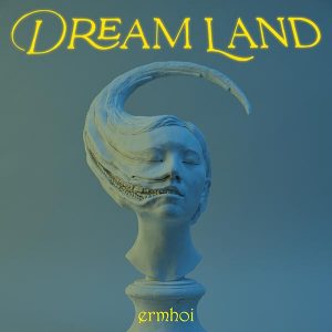 ermhoi / DREAM LAND