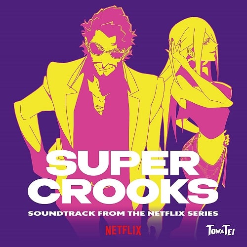 TOWA TEI / テイ・トウワ / SUPER CROOKS (SOUNDTRACK FROM THE NETFLIX SERIES)