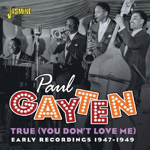 PAUL GAYTEN / ポール・ゲイトン / TRUE (YOU DON'T LOVE ME) EARLY RECORDINGS 1947-49 (CD-R)