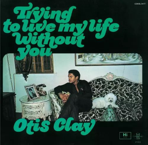 OTIS CLAY / オーティス・クレイ / TRYING TO LIVE MY LIFE / 愛なき世界で