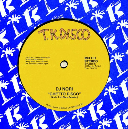 DJ NORI / DJノリ / GHETTO DISCO -NORI'S T.K. DISCO SESSION- / ゲットー・ディスコ:ノリズ・T.K.ディスコ・セッション