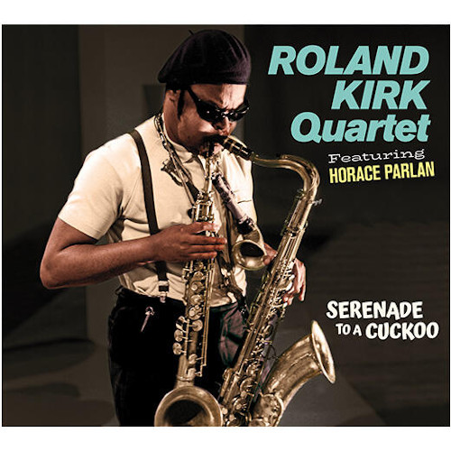 ROLAND KIRK(RAHSAAN ROLAND KIRK) / ローランド・カーク / Serenade To A Cuckoo