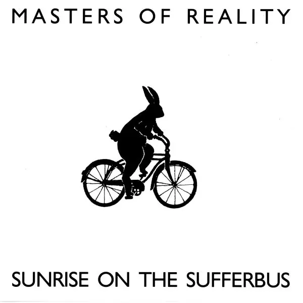 MASTERS OF REALITY / マスターズ・オブ・リアリティー / SUNRISE ON THE SUFFERBUS / サンライズ・オン・ザ・サファーバス