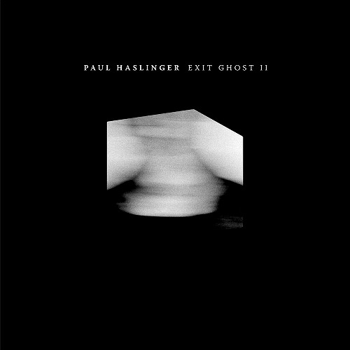 PAUL HASLINGER / パウル・ハスリンガー / EXIT GHOST II - LIMITED VINYL