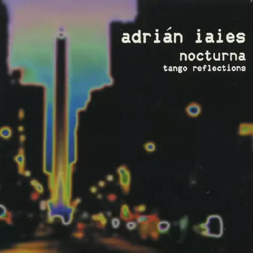 ADRIAN IAIES / アドリアン・イアイエス / ノクトゥルナ(タンゴ・リフレクションズ)