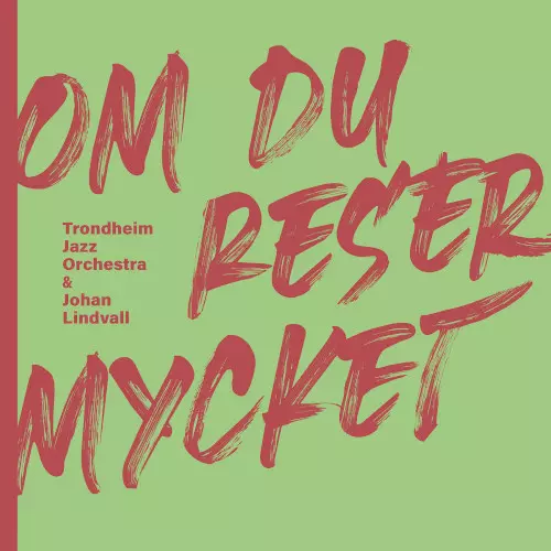 TRONDHEIM JAZZ ORCHESTRA / トロンハイム・ジャズ・オーケストラ / Om Du Reser Mycket