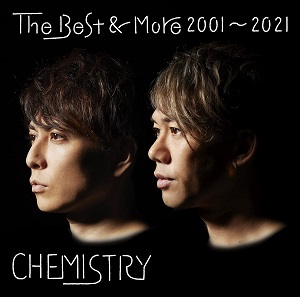 CHEMISTRY / ケミストリー / The Best & More 2001~2022