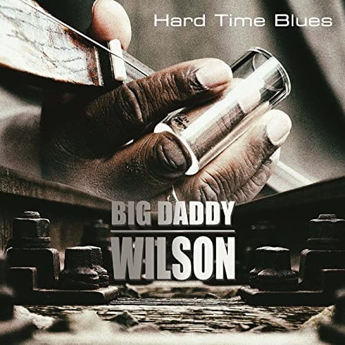 BIG DADDY WILSON / ビッグ・ダディ・ウィルソン / ハード・タイム・ブルース