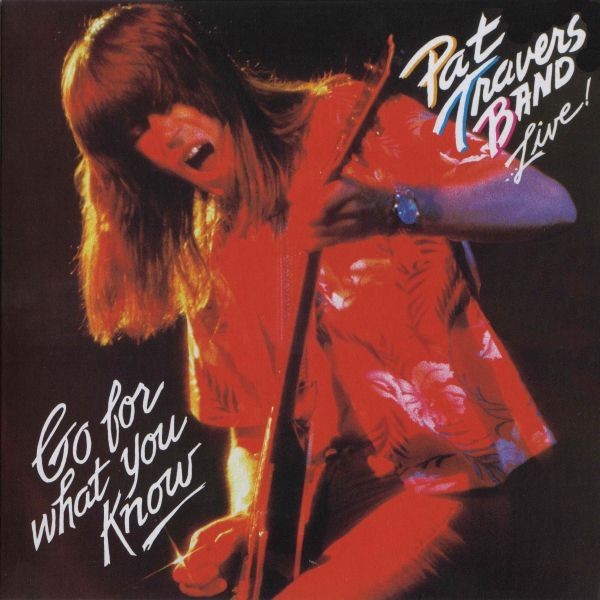 PAT TRAVERS / パット・トラヴァース / PAT TRAVERS BAND...LIVE! GO FOR WHAT YOU KNOW / ライヴ!