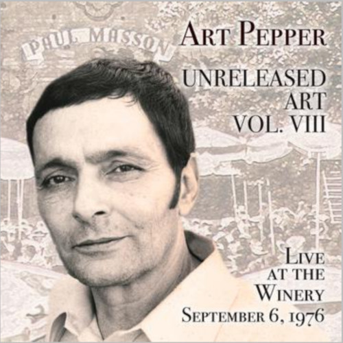 ART PEPPER / アート・ペッパー / アンリリースト・アート Vol.8: ライブ・アット・ザ・ワイナリー、1976年9月6日