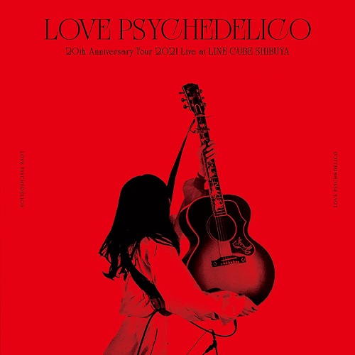 LOVE PSYCHEDELICO / 20th Anniversary Tour 2021 Live at LINE CUBE SHIBUYA
