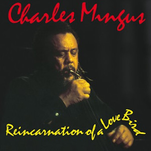 CHARLES MINGUS / チャールズ・ミンガス / リインカーネイション・オブ・ア・ラヴ・バード/ミステリアス・ブルース
