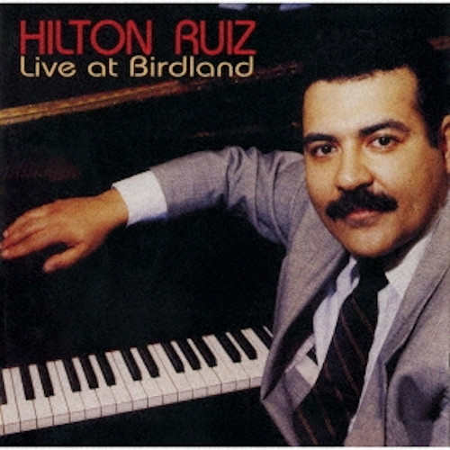 HILTON RUIZ / ヒルトン・ルイス / ライヴ・アット・バードランド