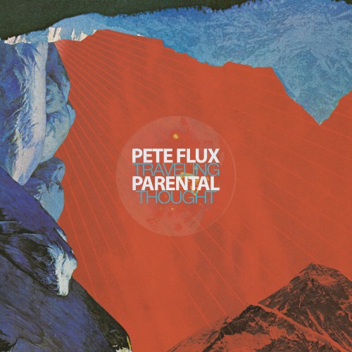 PETE FLUX & PARENTAL / TRAVELING THOUGHT "2LP" (DELUXE EDITION) 