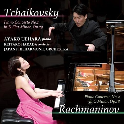 UEHARA AYAKO / 上原彩子 / チャイコフスキー:ピアノ協奏曲 第1番 ラフマニノフ:ピアノ協奏曲 第2番