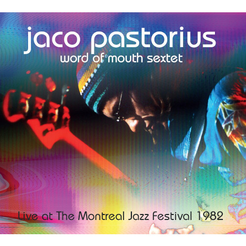 JACO PASTORIUS / ジャコ・パストリアス / ライヴ・アット・ザ・モントリオール・ジャズ・フェスティバル 1982 