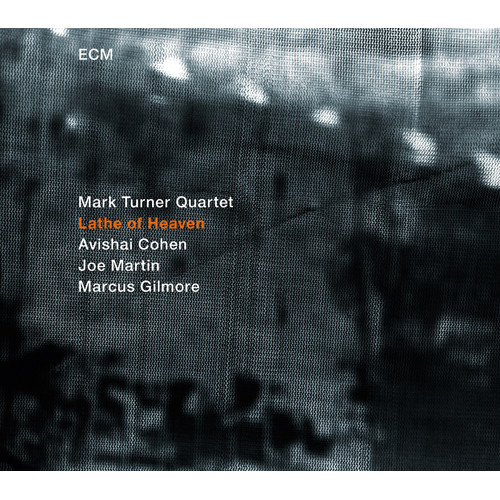 MARK TURNER / マーク・ターナー / LATHE OF HEAVEN / レイズ・オブ・ヘヴン
