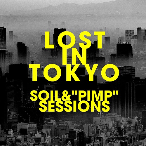 SOIL&"PIMP"SESSIONS / LOST IN TOKYO