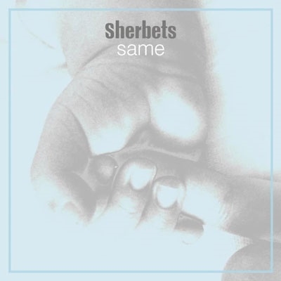 SHERBETS / Same