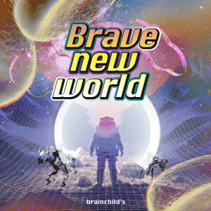 brainchild's / BRAVE NEW WORLD / Brave new world