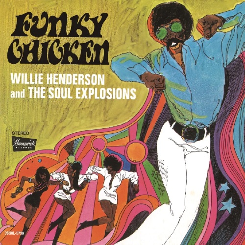 WILLIE HENDERSON AND THE SOUL EXPLOSIONS / ウィリー・ヘンダーソン・アンド・ザ・ソウル・エクスプロージョンズ / ファンキー・チキン +7