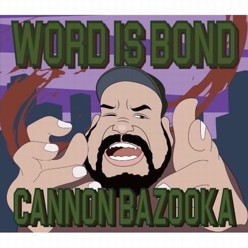 CANNON BAZOOKA / WORD IS BOND