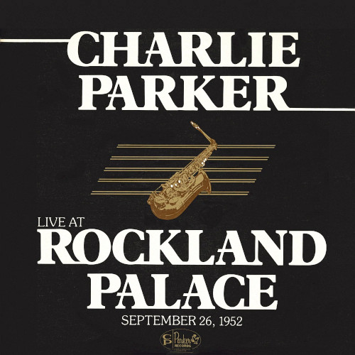 CHARLIE PARKER / チャーリー・パーカー / ライヴ・アット・ロックランド・パレス1952