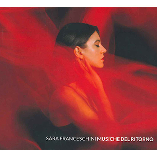 SARA FRANCESCHINI / サラ・フランチェスキーニ / Musiche Del Ritorno