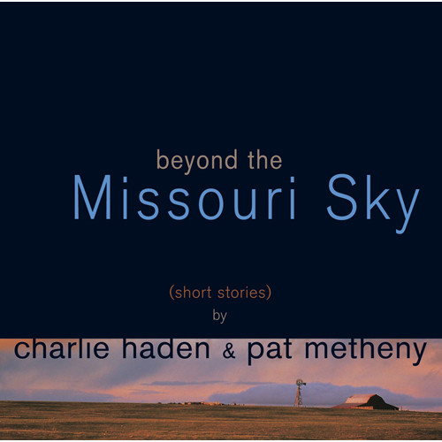 CHARLIE HADEN / チャーリー・ヘイデン / BEYOND THE MISSOURI SKY / ミズーリの空高く(UHQCD)