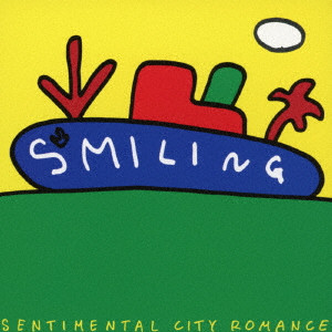 SENTIMENTAL CITY ROMANCE / センチメンタル・シティ・ロマンス / SMILING