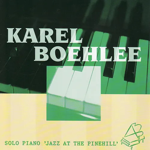 KAREL BOEHLEE / カレル・ボエリー / ソロ・ピアノ“ジャズ・アット・ザ・パインヒル”