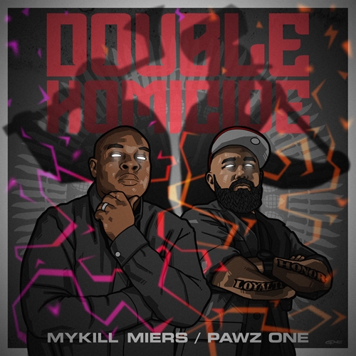 MYKILL MIERS & PAWZ ONE / DOUBLE HOMOCIDE