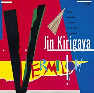 JIN KIRIGAYA / 桐ヶ谷仁 / VERMILION