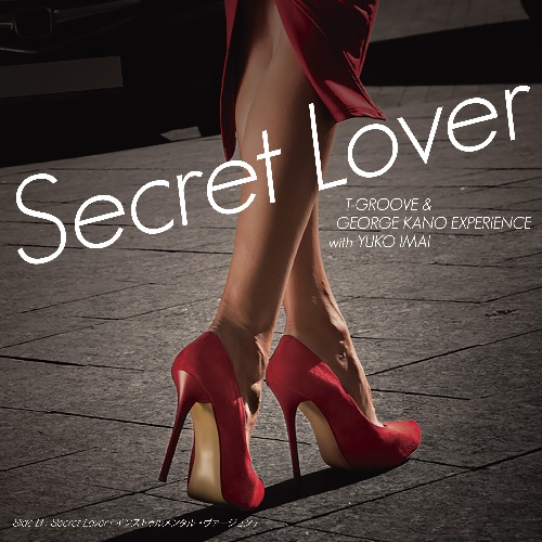 T-GROOVE & GEORGE KANO EXPERIENCE with YUKO IMAI / SECRET LOVER (7")
