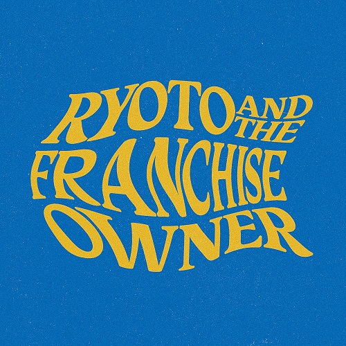 Ryoto Ohara and The Franchise Owner / 小原綾斗とフランチャイズオーナー / BAD BOYS