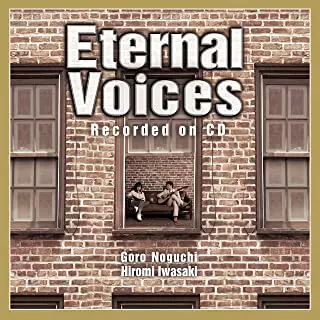 GORO NOGUCHI / HIROMI IWASAKI / 野口五郎・岩崎宏美 / Eternal Voices Recorded on CD