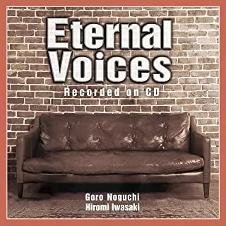 GORO NOGUCHI / HIROMI IWASAKI / 野口五郎・岩崎宏美 / Eternal Voices Recorded on CD