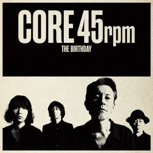 The Birthday / CORE 4